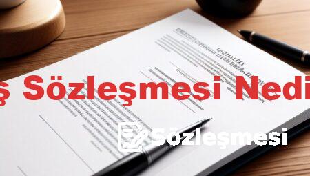 İş Sözleşmesi Nedir