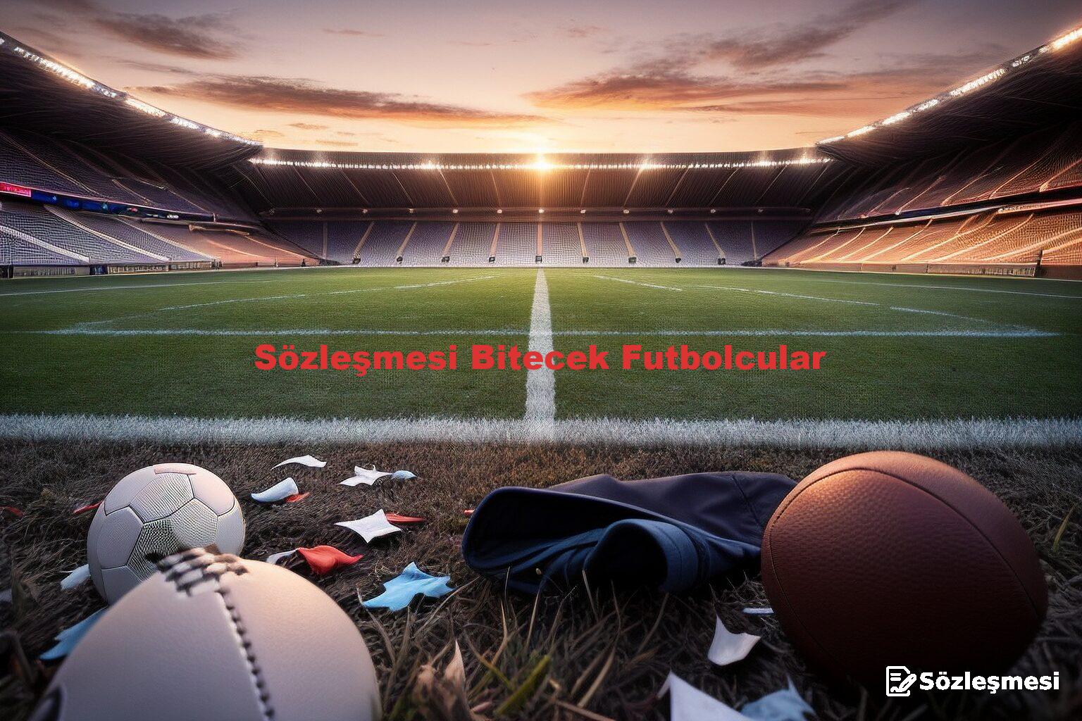 Sözleşmesi Bitecek Futbolcular