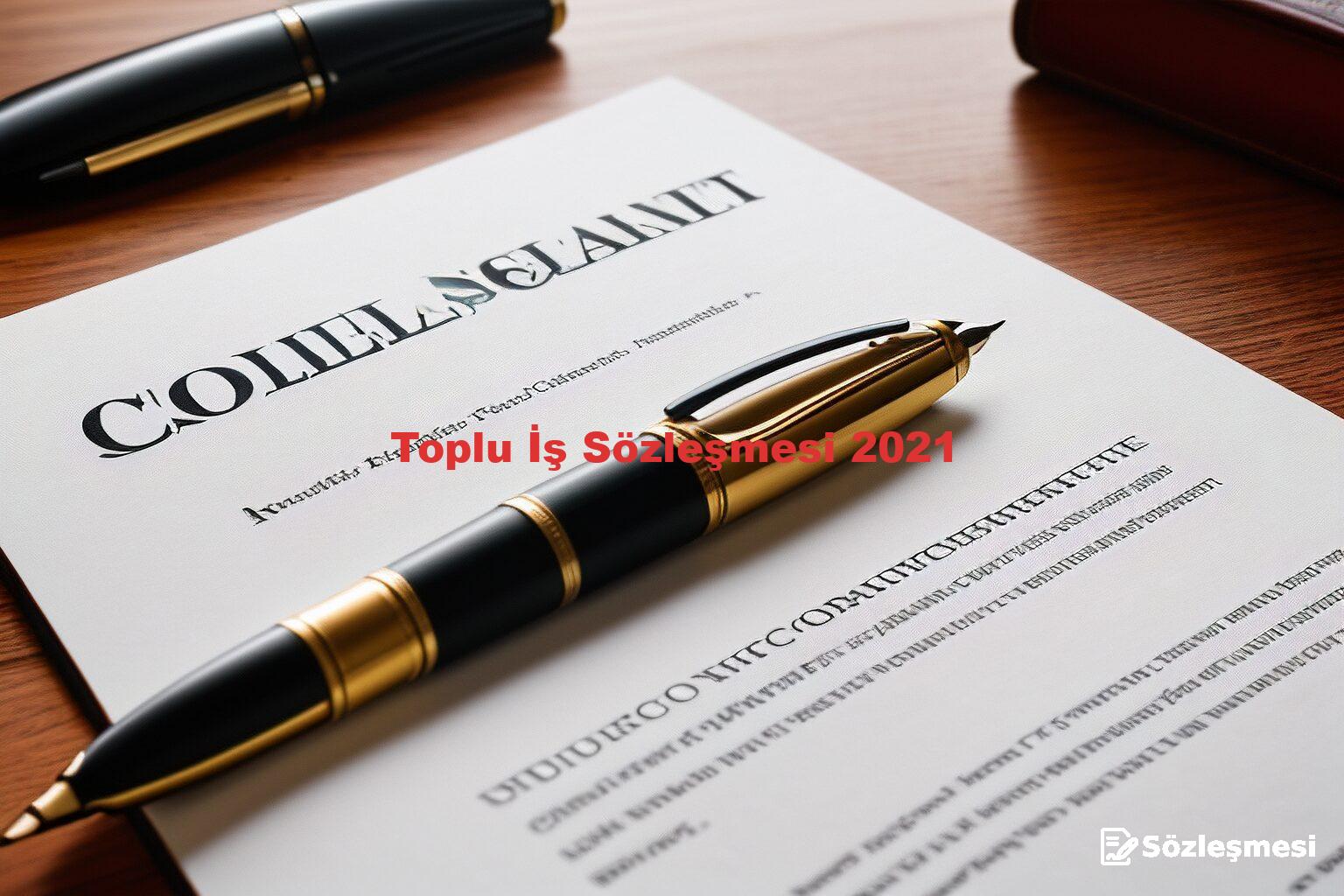 Toplu İş Sözleşmesi 2021