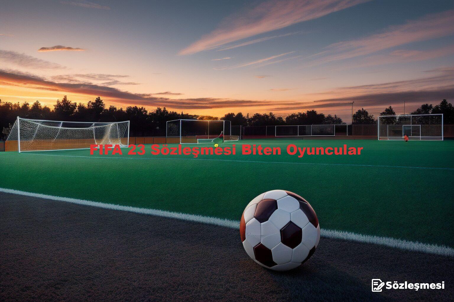 FIFA 23 Sözleşmesi Biten Oyuncular