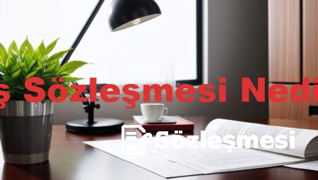 İş Sözleşmesi Nedir