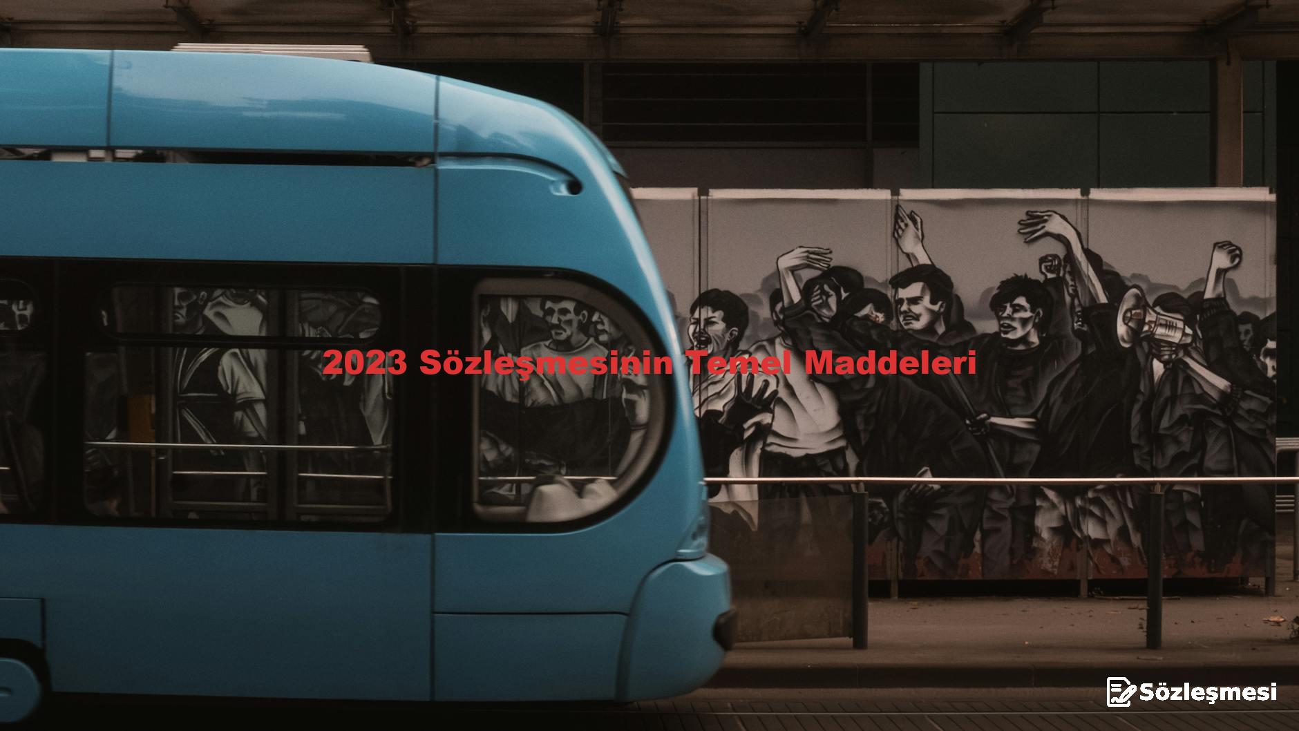 2023 Sözleşmesinin Temel Maddeleri