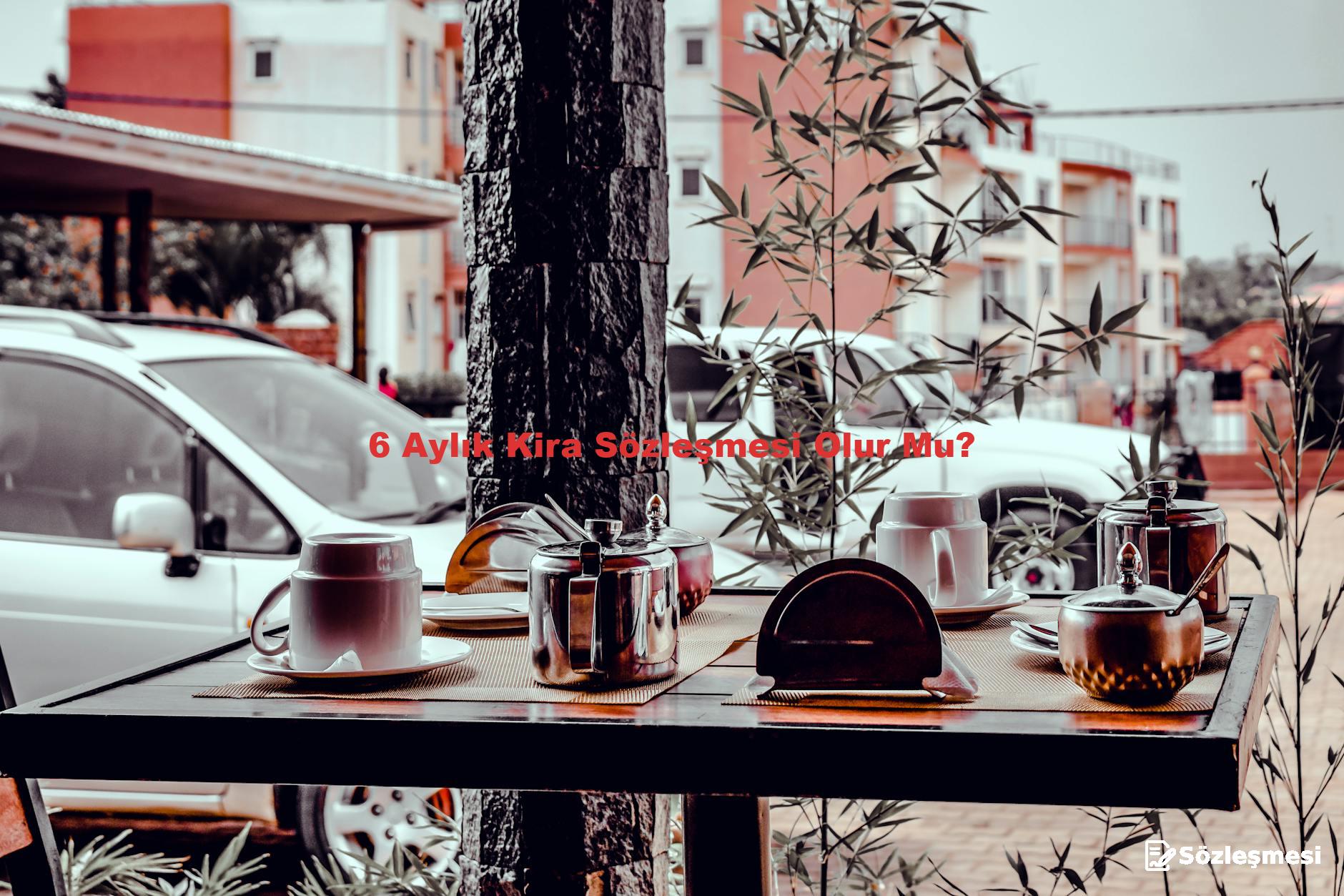 6 Aylık Kira Sözleşmesi Olur Mu?