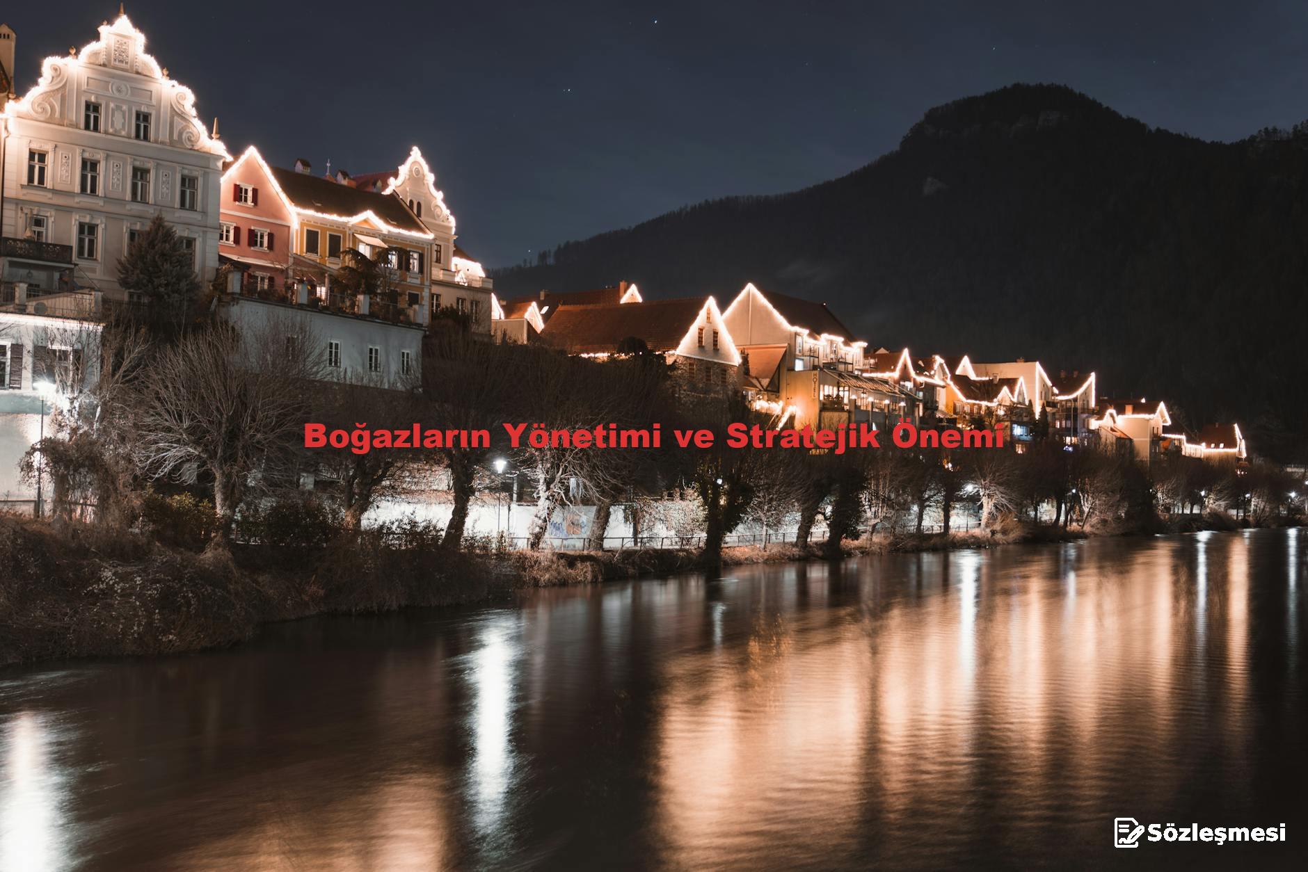 Boğazların Yönetimi ve Stratejik Önemi