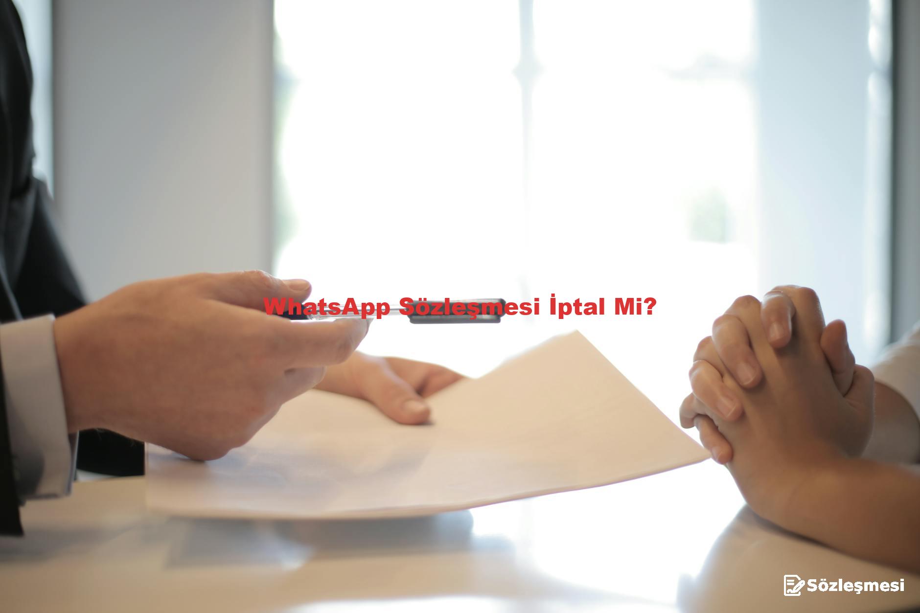 WhatsApp Sözleşmesi İptal Mi?