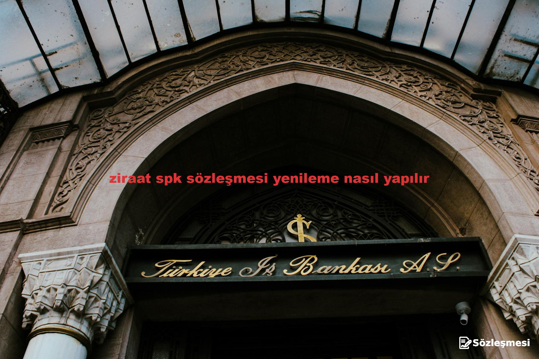 ziraat spk sözleşmesi yenileme nasıl yapılır