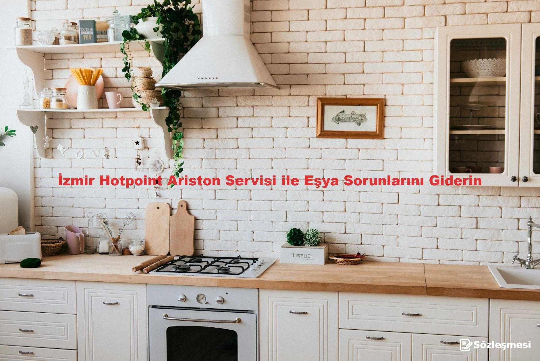 İzmir Hotpoint Ariston Servisi ile Eşya Sorunlarını Giderin