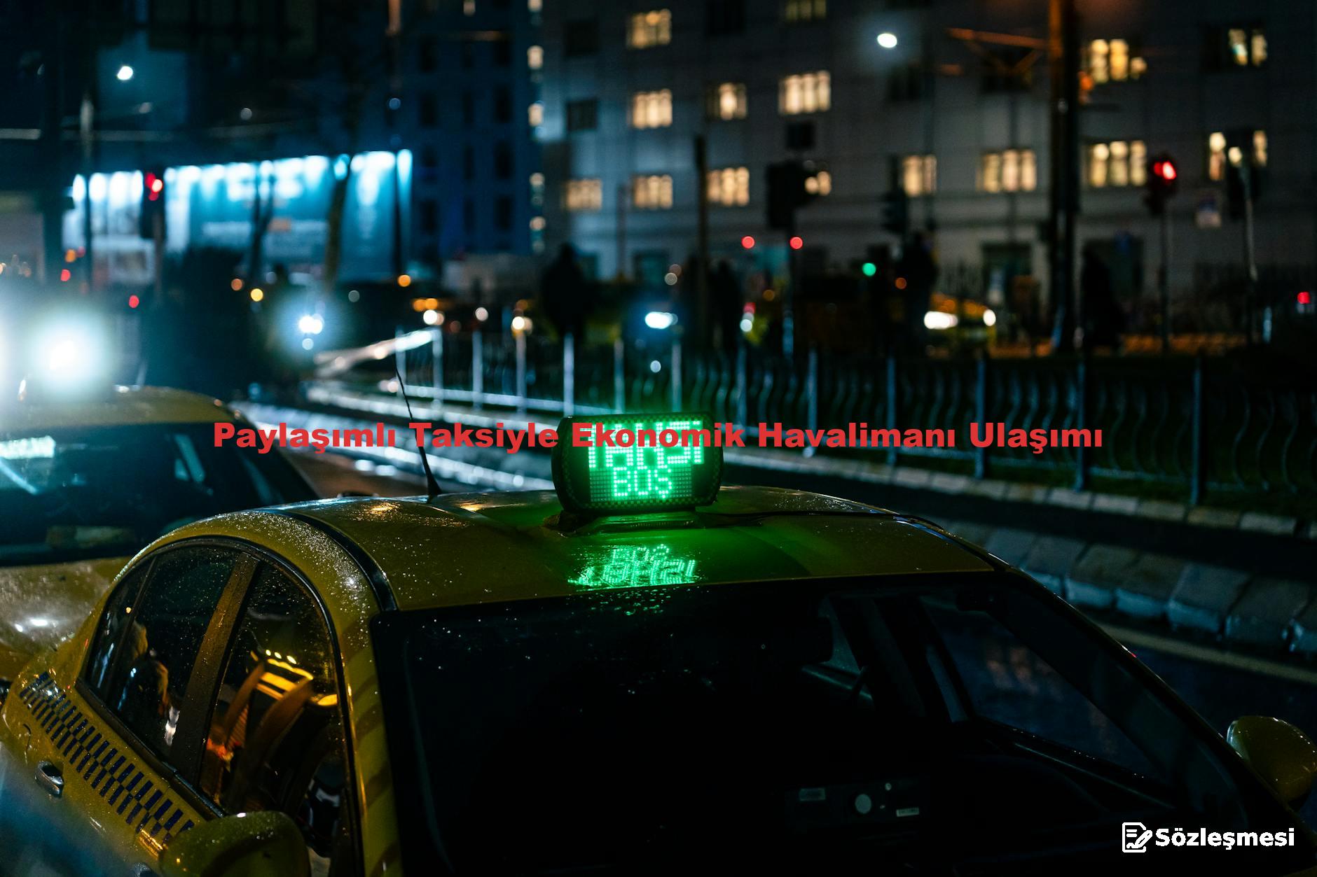 Paylaşımlı Taksiyle Ekonomik Havalimanı Ulaşımı