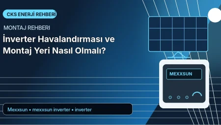İnverter Havalandırması ve Montaj Yeri Nasıl Olmalı?