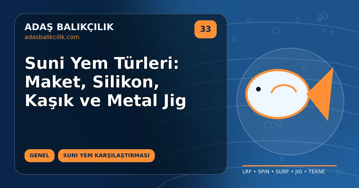 Suni Yem Türleri: Maket, Silikon, Kaşık ve Metal Jig