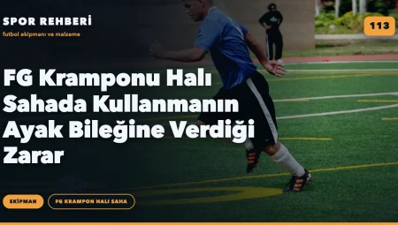 FG Kramponu Halı Sahada Kullanmanın Ayak Bileğine Verdiği Zarar
