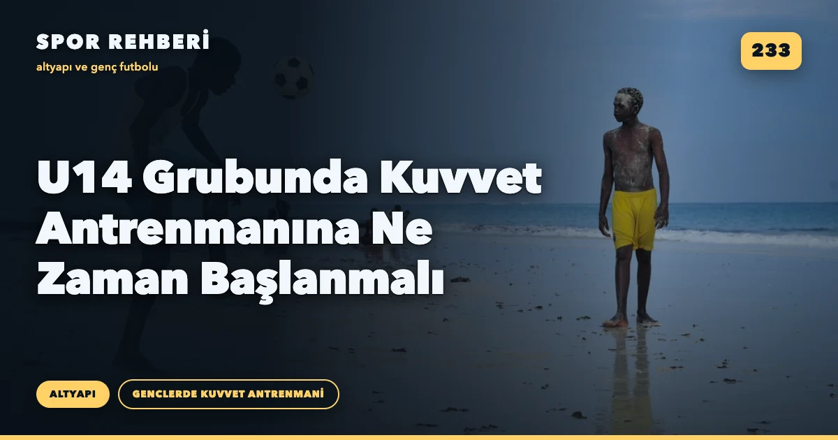 U14 Grubunda Kuvvet Antrenmanına Ne Zaman Başlanmalı